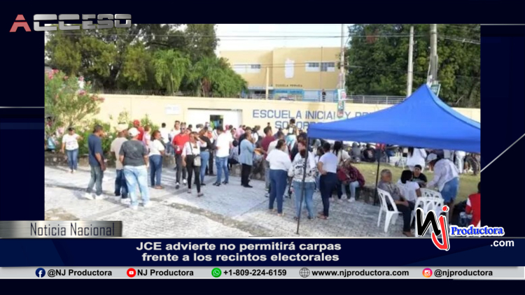 JCE advierte no permitirá carpas frente a los recintos electorales