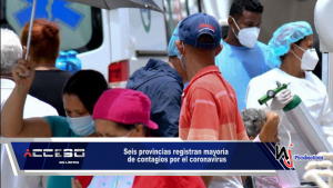 Seis provincias registran mayoría de contagios por el coronavirus