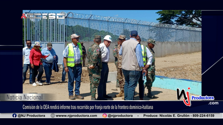 Comisión de la OEA rendirá informe tras recorrido por franja norte de la frontera domínico-haitiana.