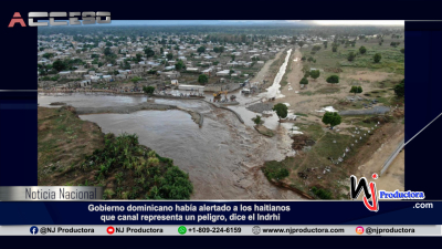 Gobierno dominicano había alertado a los haitianos que canal representa un peligro, dice el Indrhi