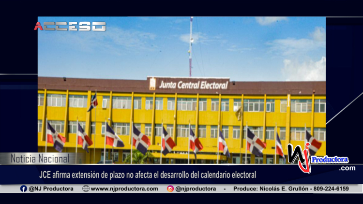 JCE afirma extensión de plazo no afecta el desarrollo del calendario electoral
