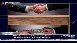 62% de los dominicanos entiende que los políticos son corruptos